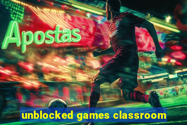 unblocked games classroom